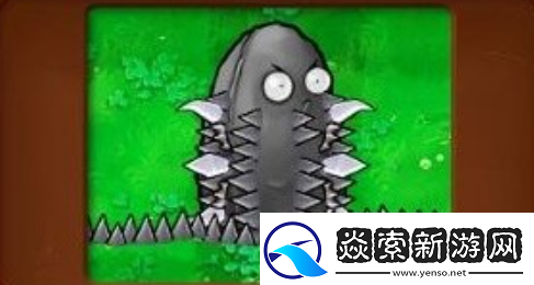 植物大战僵尸杂交版钢刺坚果王怎么用